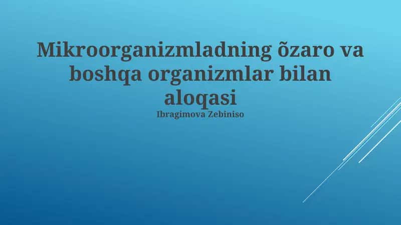 Mikroorganizmladning õzaro va boshqa organizmlar bilan aloqasi 1