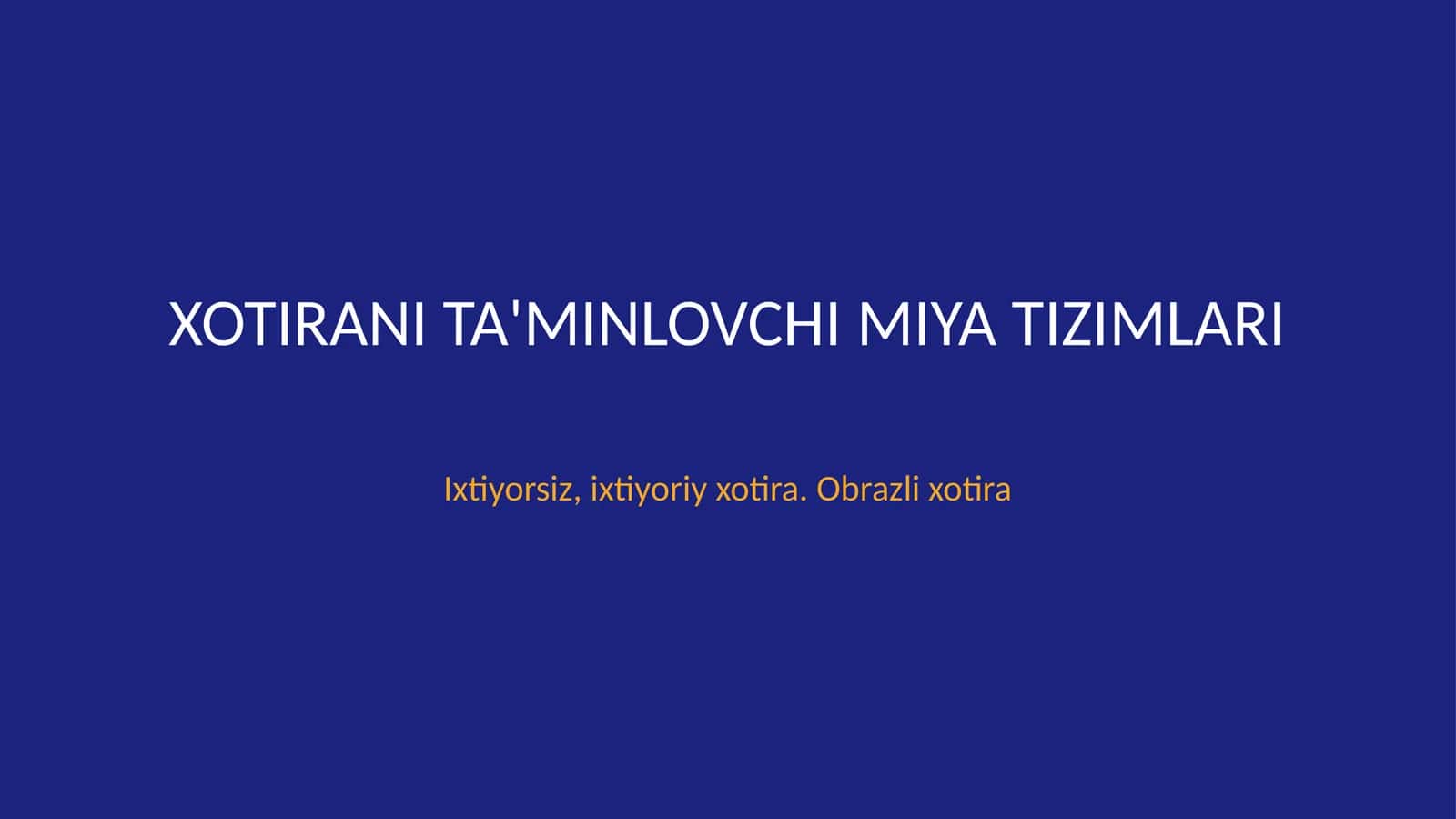 Xotirani taʼminlovchi miya tizimlari. Ixtiyorsiz, ixtiyoriy xotira. Obrazli xotira 1