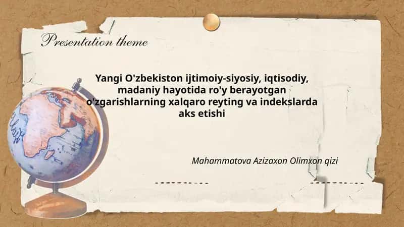 Yangi O'zbekiston ijtimoiy-siyosiy, iqtisodiy, madaniy hayotida ro'y berayotgan o'zgarishlarning xalqaro reyting va indekslarda aks etishi 1