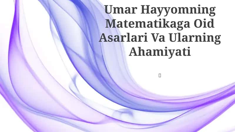 Umar Hayyomning Matematikaga Oid Asarlari Va Ularning Ahamiyati 1