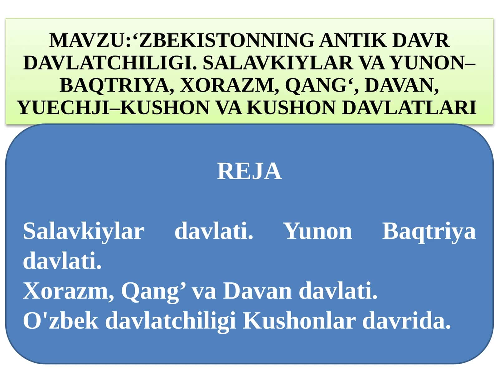 ‘Zbekistonning antik davr davlatchiligi. Salavkiylar va Yunon-Baqtriya, Xorazm, Qang’, Davan, Yuechji-Kushon va Kushon davlatlari 1
