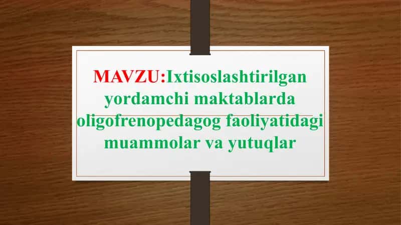 Ixtisoslashtirilgan yordamchi maktablarda oligofrenopedagog faoliyatidagi muammolar va yutuqlar 1