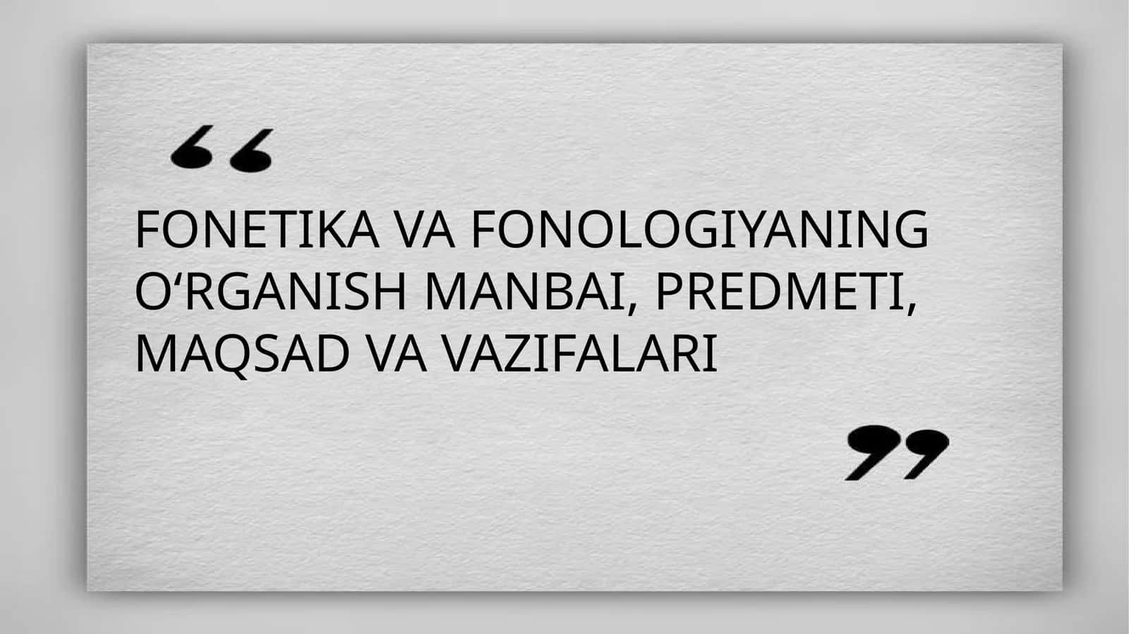 FONETIKA VA FONOLOGIYANING O‘RGANISH MANBAI, PREDMETI, MAQSAD VA VAZIFALARI 1