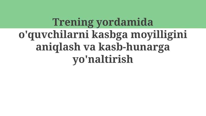 Trening "Kasbiy layoqatni aniqlash va kasbiy yo'naltirish" 1