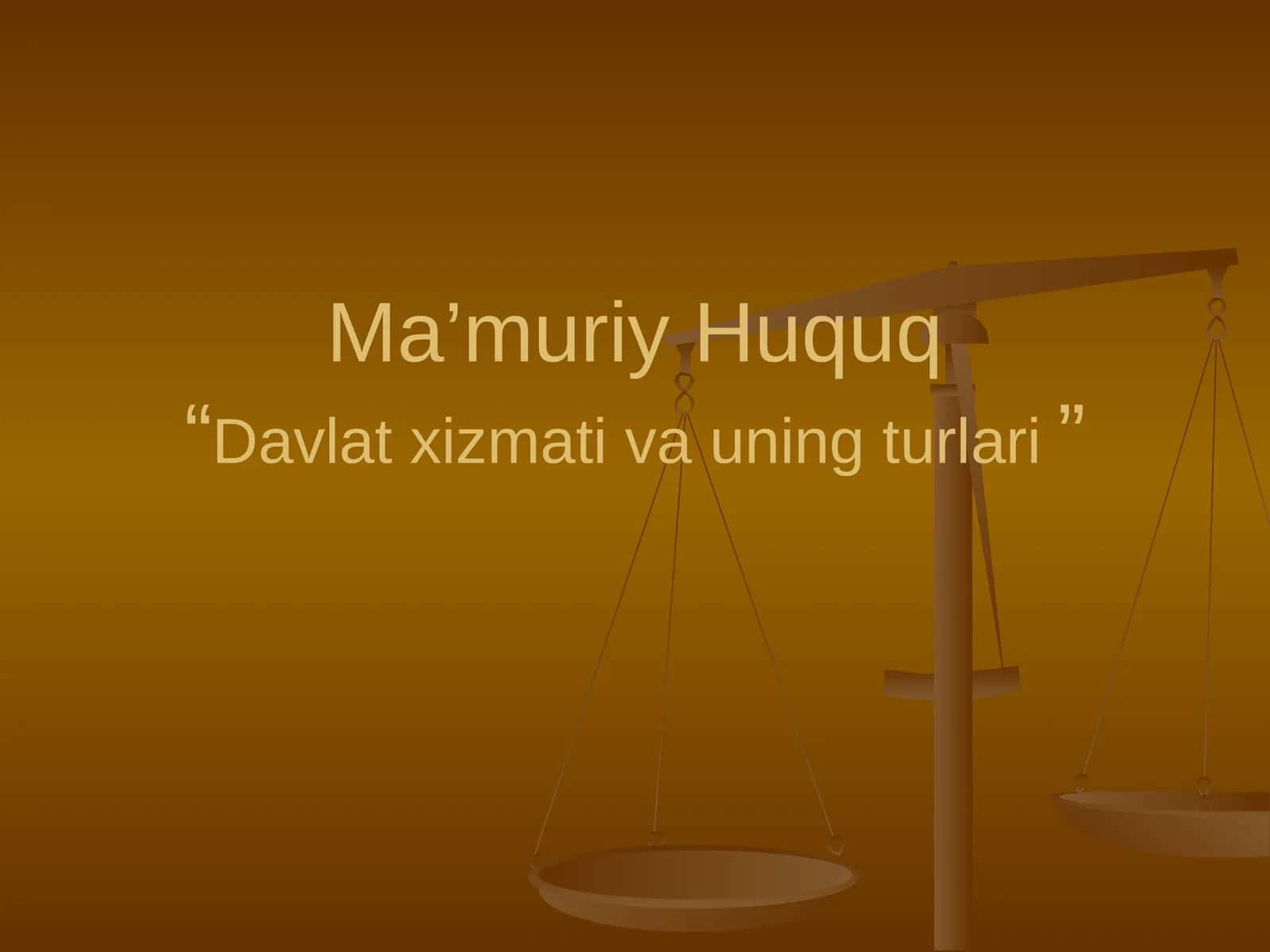 Ma’muriy Huquq “Davlat xizmati va uning turlari” 1