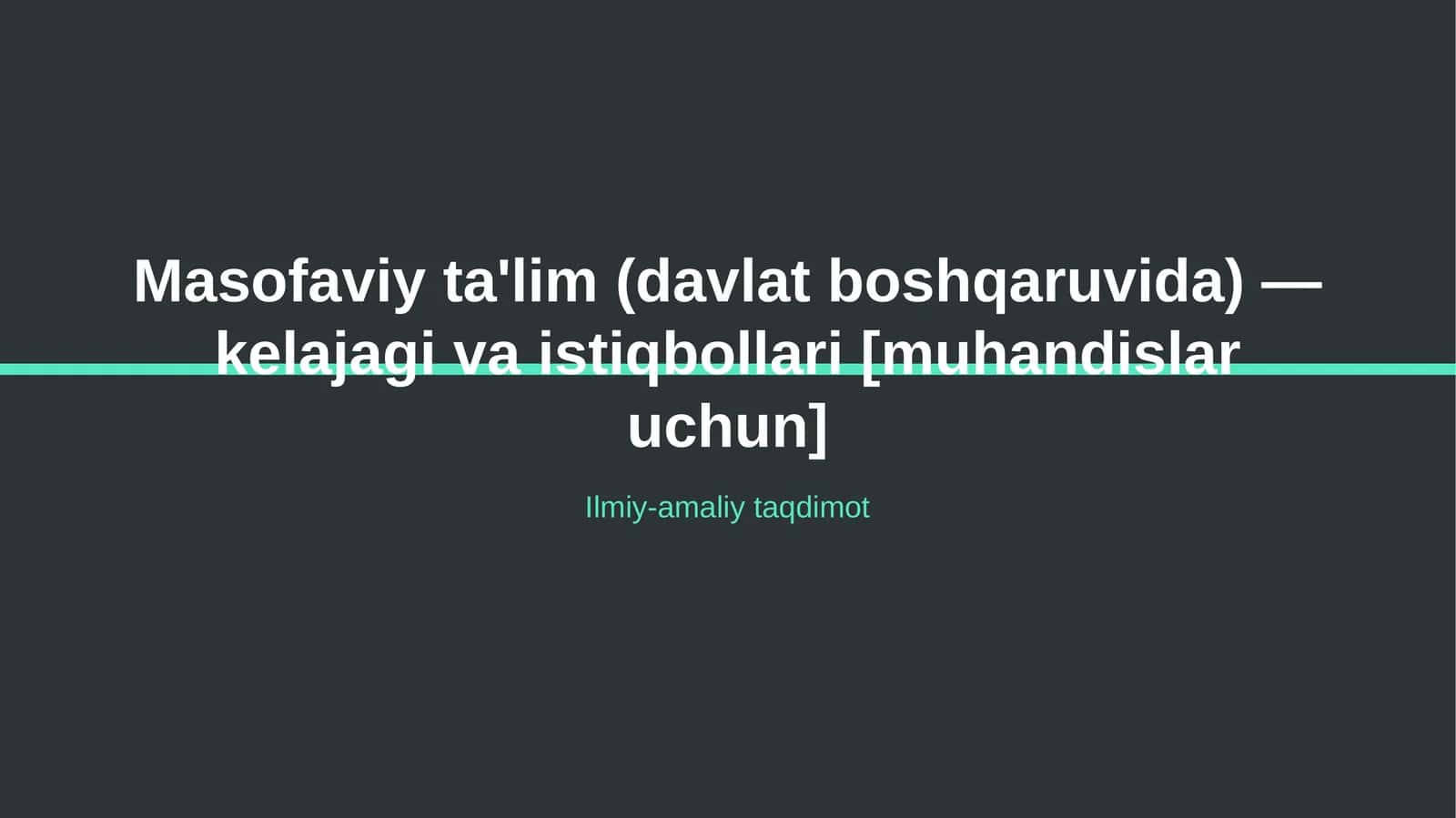 Masofaviy ta'lim (davlat boshqaruvida) — kelajagi va istiqbollari [muhandislar uchun] 1
