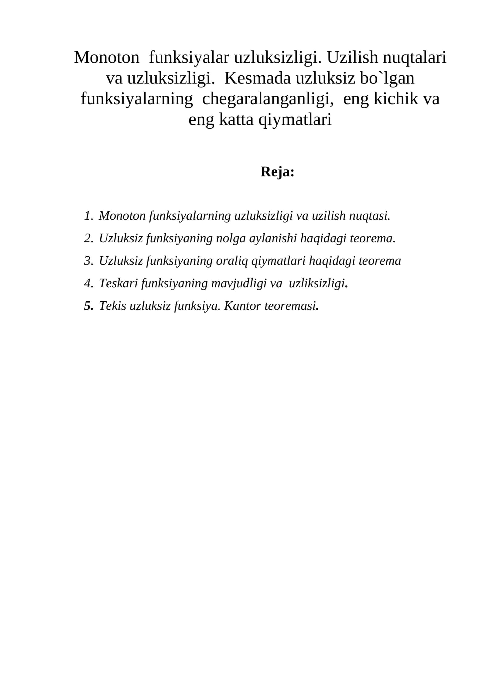 Monoton  funksiyalar uzluksizligi. Uzilish nuqtalari va uzluksizligi.  Kesmada uzluksiz bo`lgan funksiyalarning  chegaralanganligi,  eng kichik va eng katta qiymatlari 1