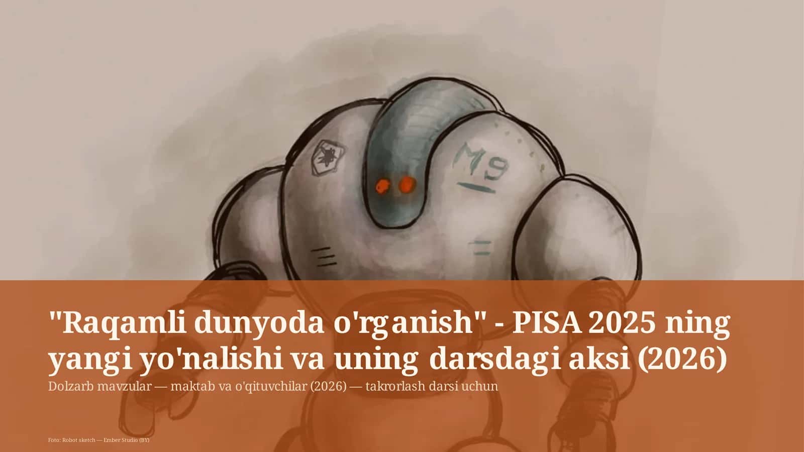 Raqamli dunyoda o'rganish - PISA 2025 ning yangi yo'nalishi va uning darsdagi aksi (2026) 1