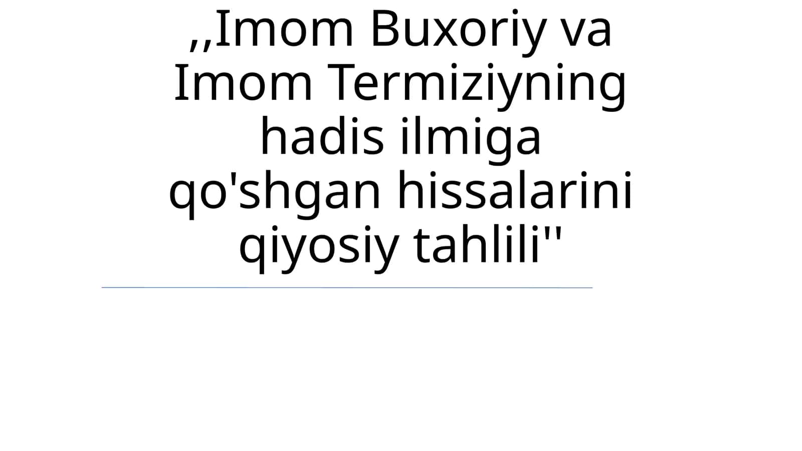 Imom Buxoriy va Imom Termiziyning hadis ilmiga qo'shgan hissalarini qiyosiy tahlili 1