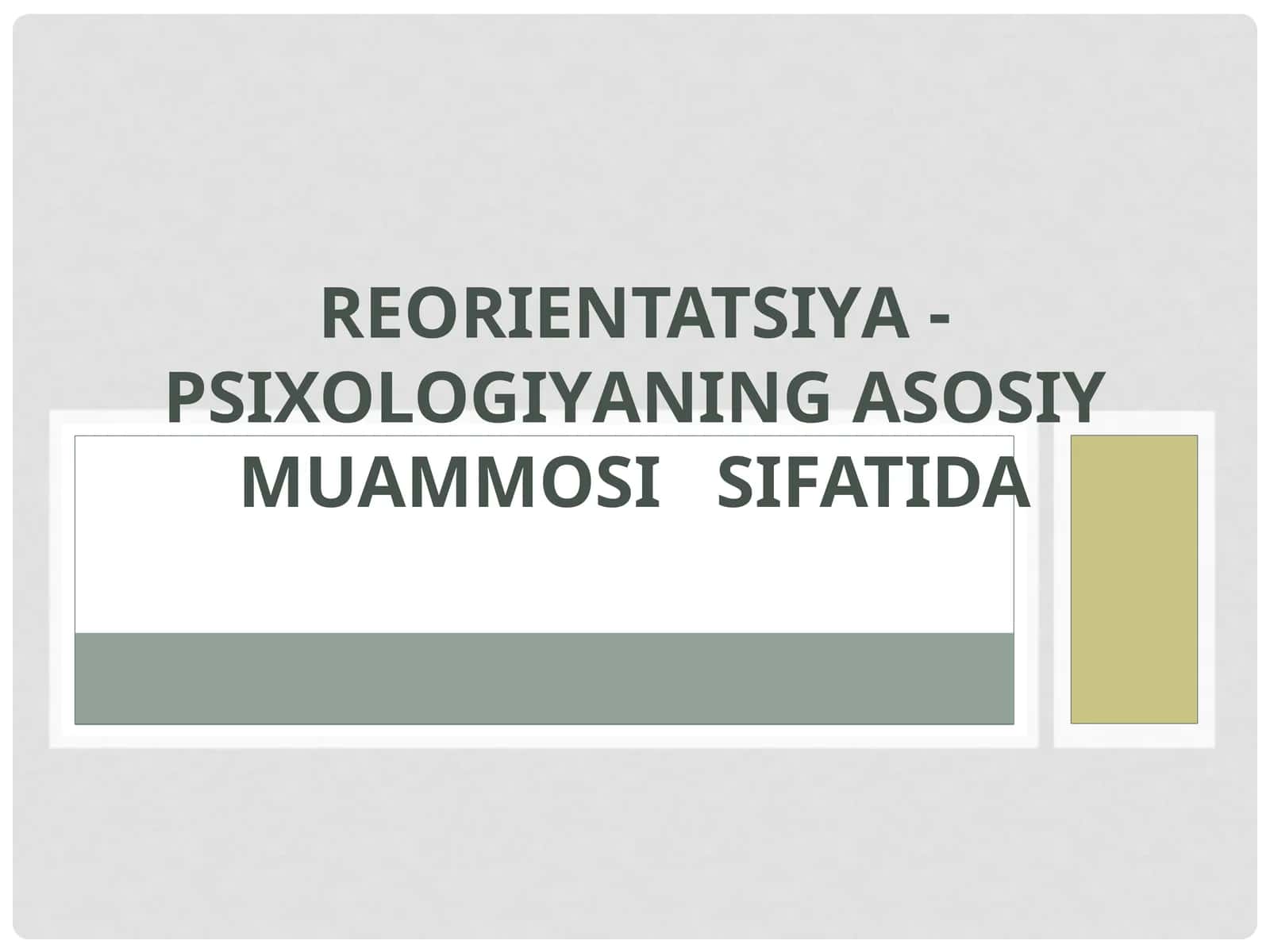 REORIENTATSIYА - PSIXOLOGIYАNING ASOSIY MUAMMOSI SIFATIDA 1