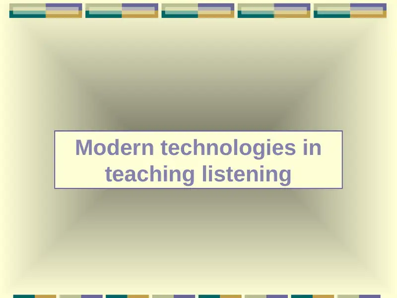 Modern technologies in teaching listening 1