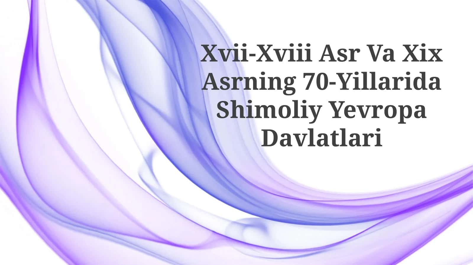XVII-XVIII Asr Va XIX Asrning 70-Yillarida Shimoliy Yevropa Davlatlari 1
