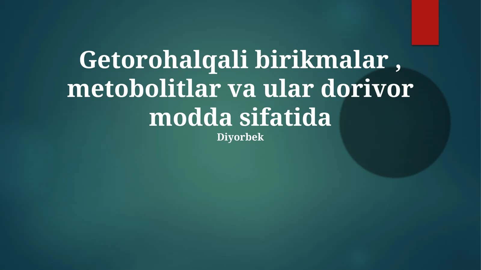 Geterotsiklik birikmalar, metobolitlar va ular dorivor modda sifatida Diyorbek 1