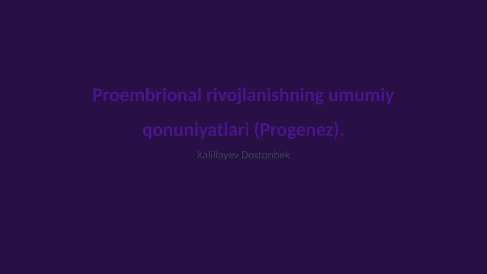 Proembrional rivojlanishning umumiy qonuniyatlari (Progenez) 1