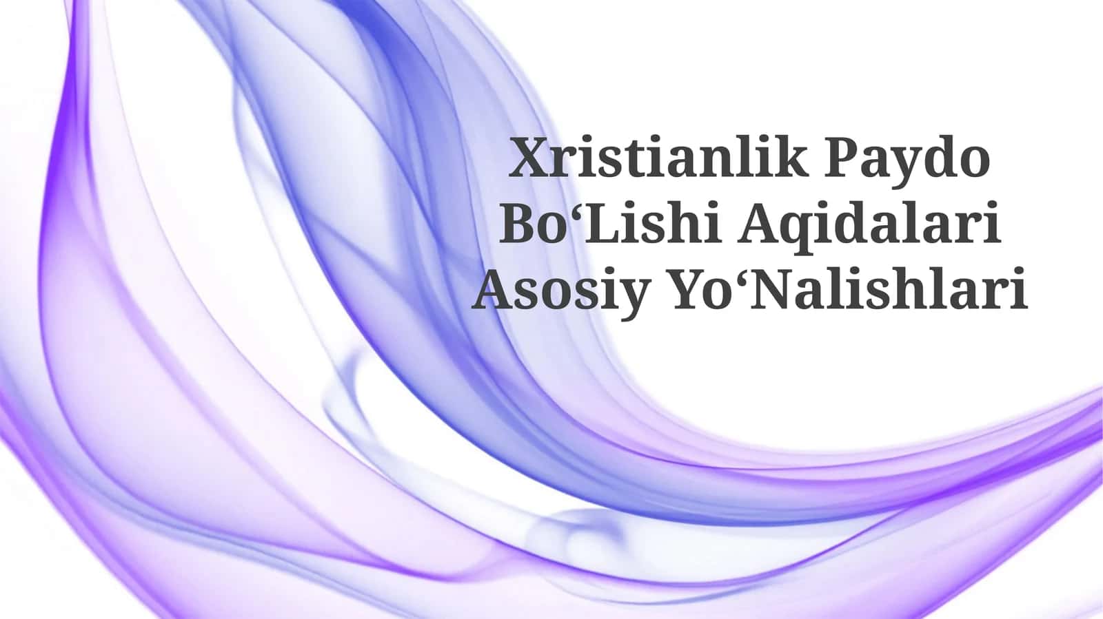 Xristianlik Paydo BoʻLishi AqidalariAsosiyYoʻNalishlari 1