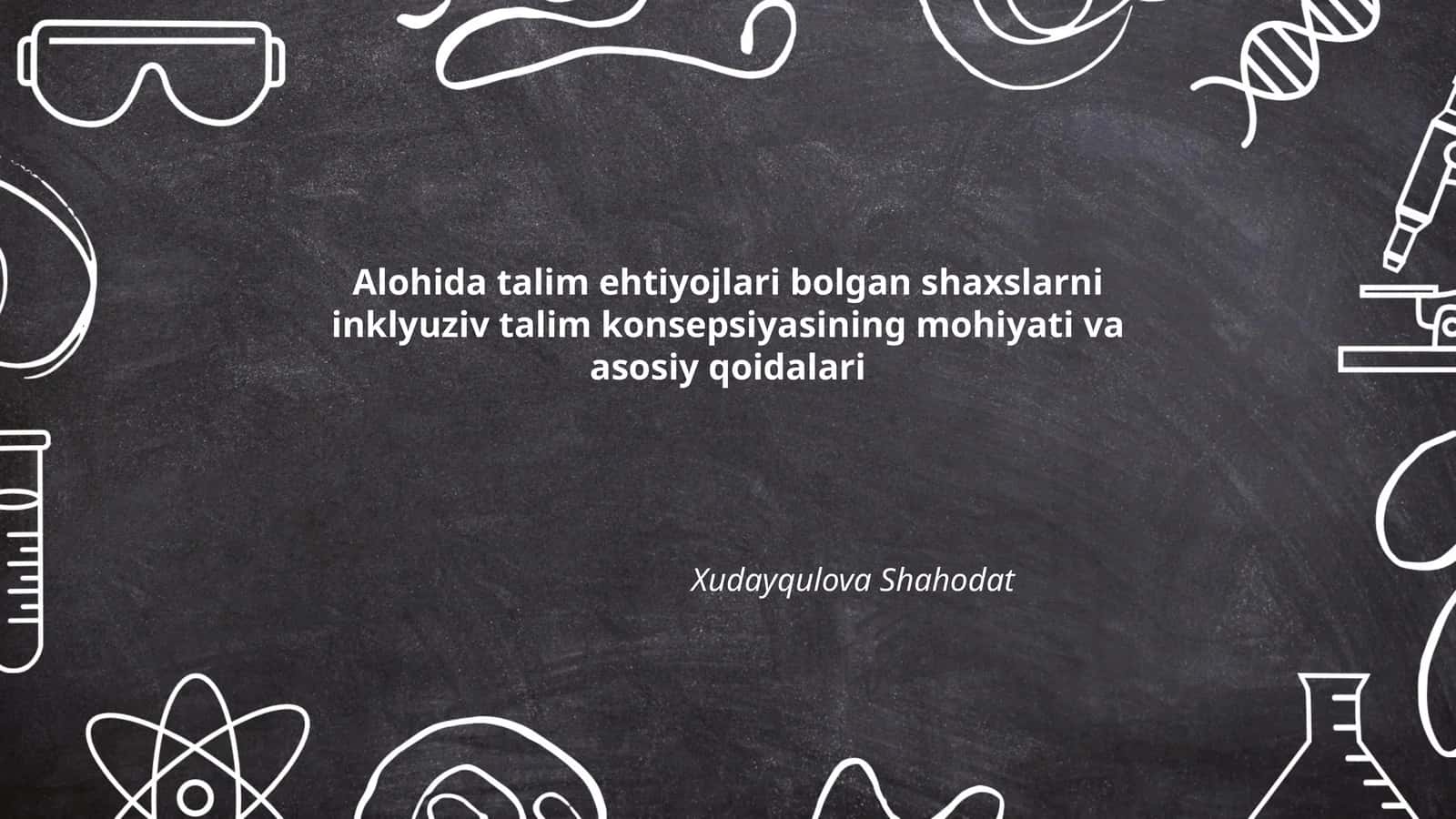 Alohida talim ehtiyojlari bolgan shaxslarni inklyuziv talim konsepsiyasining mohiyati va asosiy qoidalari 1