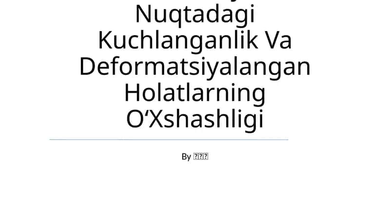 Bosh Deformatsiyalar Nuqtadagi Kuchlanganlik Va Deformatsiyalangan Holatlarning OʻXshashligi 1