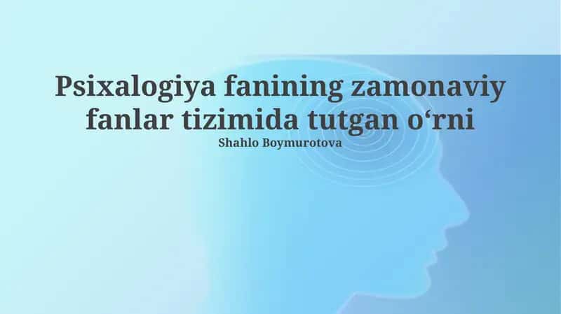 Psixologiyaning zamonaviy fanlar tizimida tutgan oʻrni 1