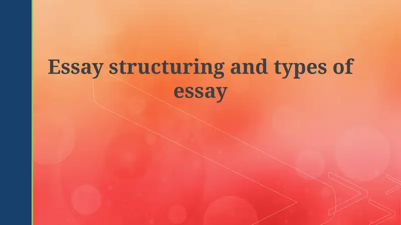 Essay structuring and types of essay 1