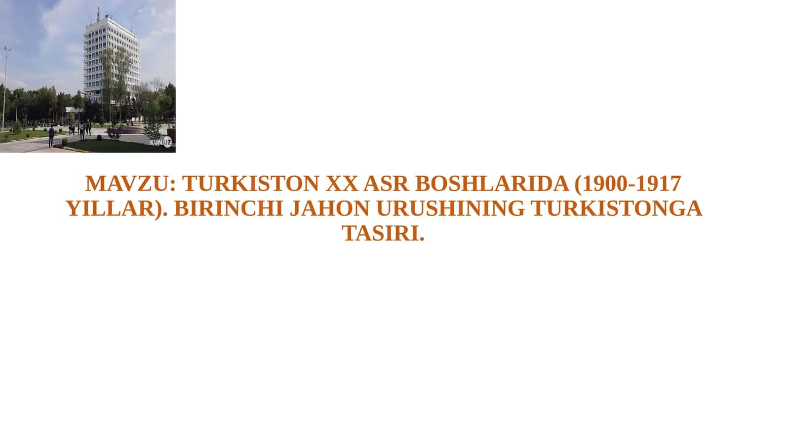 TURKISTON XX ASR BOSHLARIDA (1900-1917 YILLAR). BIRINCHI JAHON URUSHINING TURKISTONGA TASIRI 1