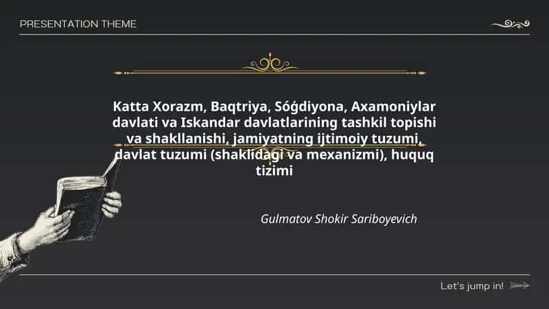 Katta Xorazm, Baqtriya, Sóģdiyona, Axamoniylar davlati va Iskandar davlatlarining tashkil topishi va shakllanishi, jamiyatning ijtimoiy tuzumi, davlat tuzumi (shaklidagi va mexanizmi), huquq tizimi 1