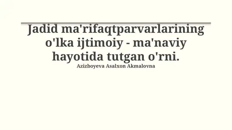 Jadid ma'rifatparvarlarining o'lka ijtimoiy - ma'naviy hayotida tutgan o'rni 1