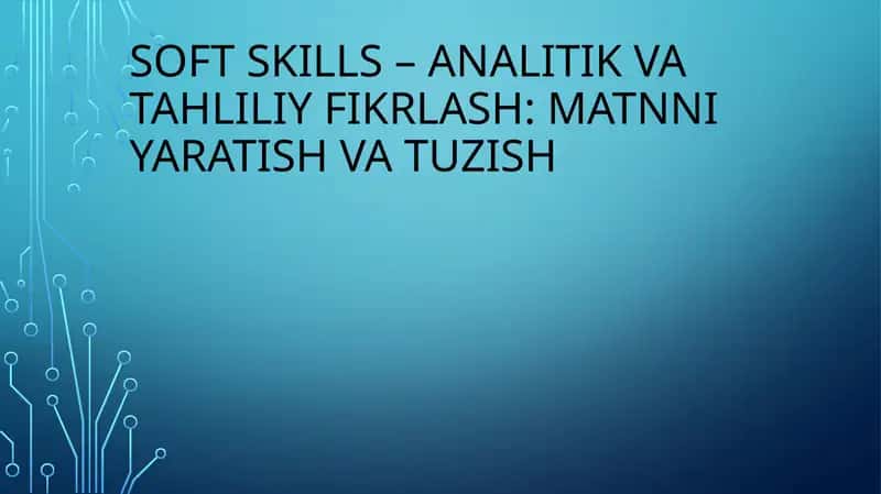 Analitik va Tahliliy Fikrlash: Matnni Yaratish va Tuzish 1