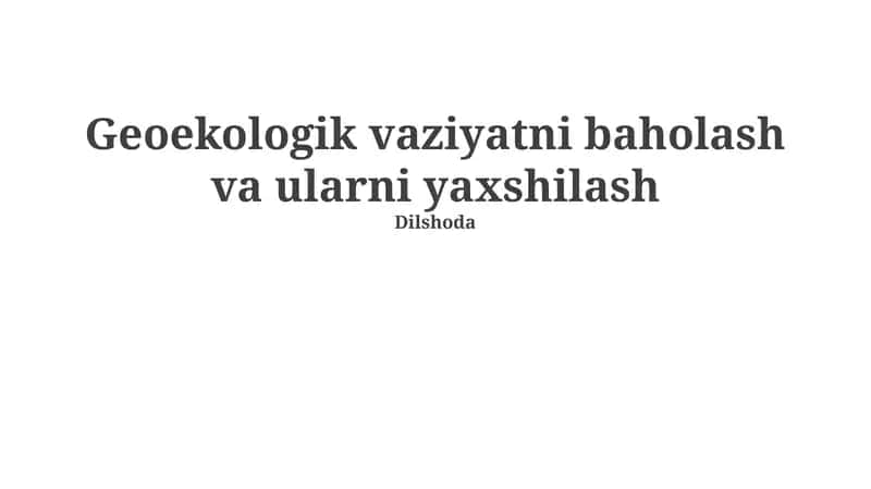 Geoekologik vaziyatni baholash va ularni yaxshilash 1