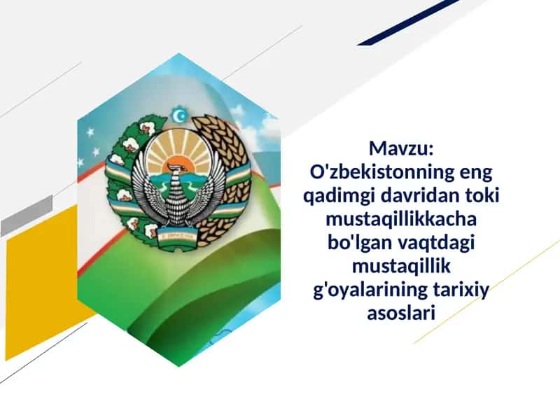 O'zbekistonning eng qadimgi davridan toki mustaqillikkacha bo'lgan vaqtdagi mustaqillik g'oyalarining tarixiy asoslari 1