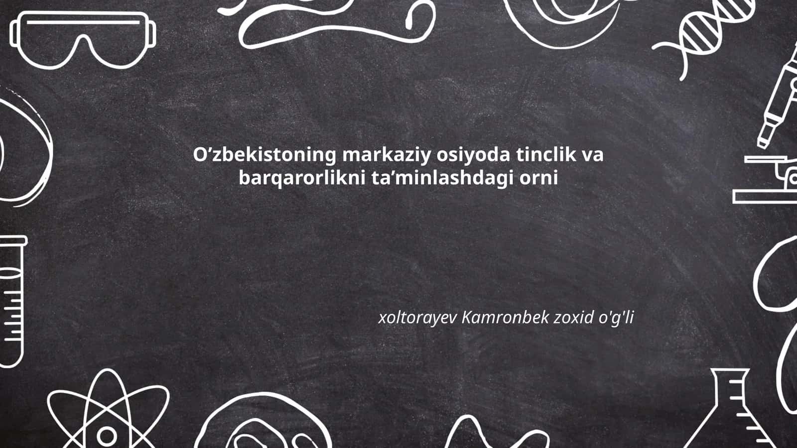 O‘zbekistoning markaziy osiyoda tinclik va barqarorlikni ta’minlashdagi orni 1