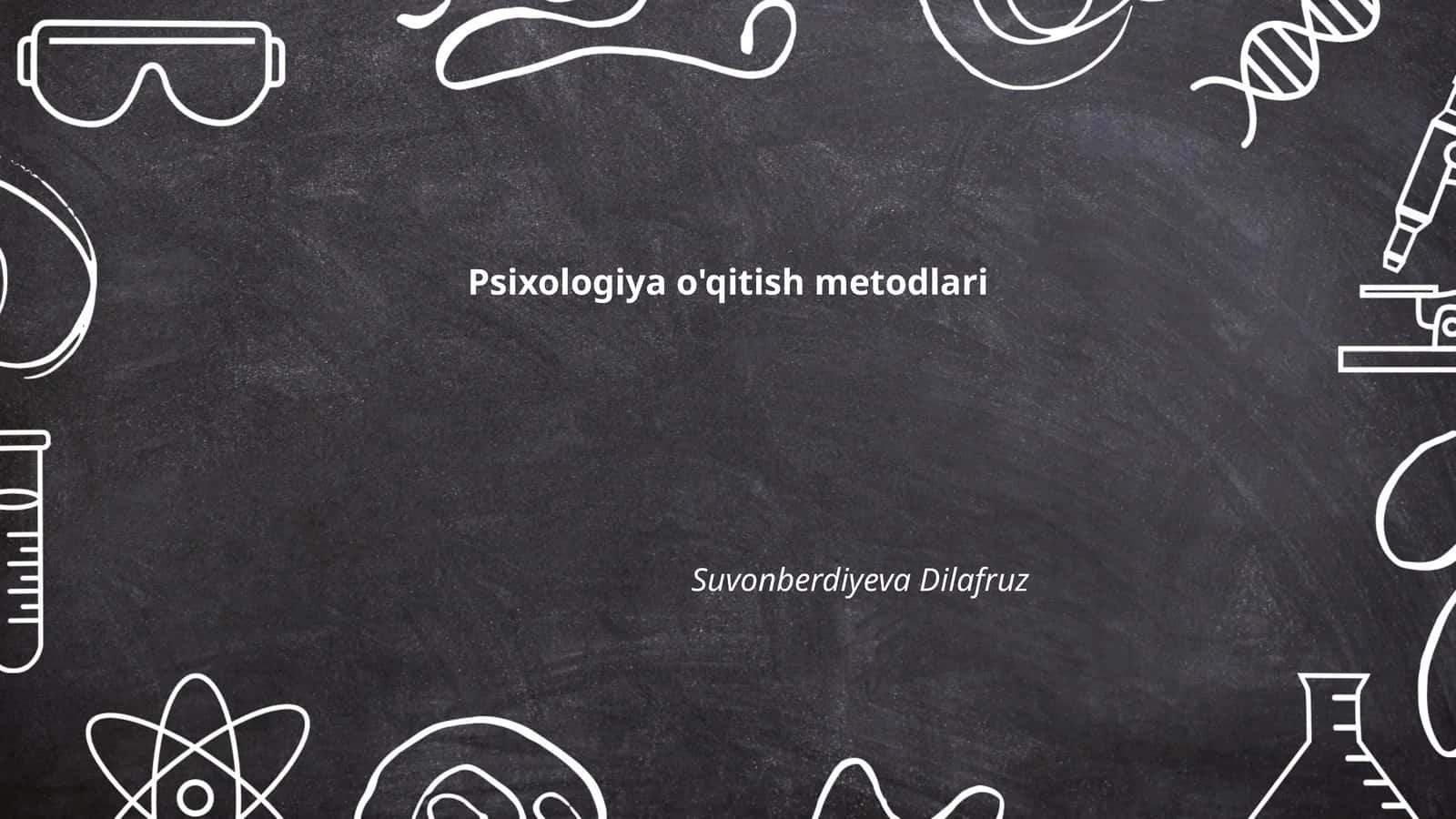 Psixologiya o'qitish metodlari 1