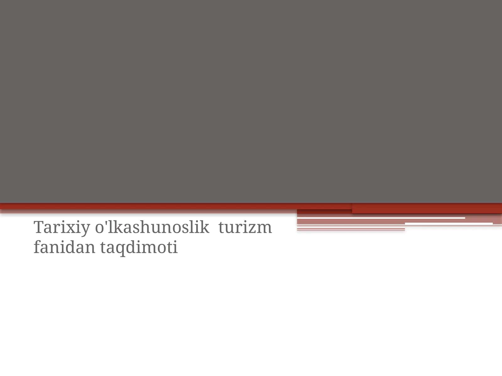 Tarixiy o’lkashunoslik va turizmda etnografiyaning ahamiyati 1