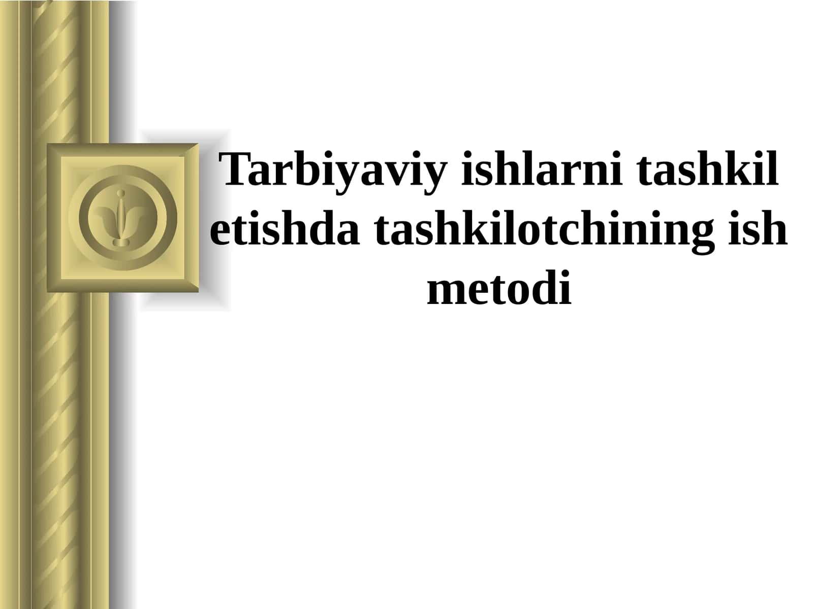 Tarbiyaviy ishlarni tashkilotishda tashkil etish metodlari 1