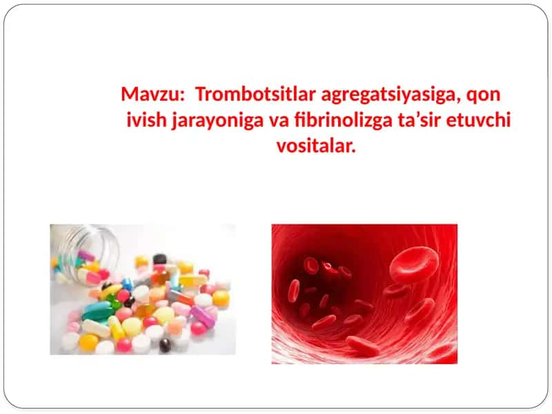 Trombotsitlaragregatsiyasiga, qonivish jarayoni va fibrinolizga ta'sir etuvchi vositalar 1