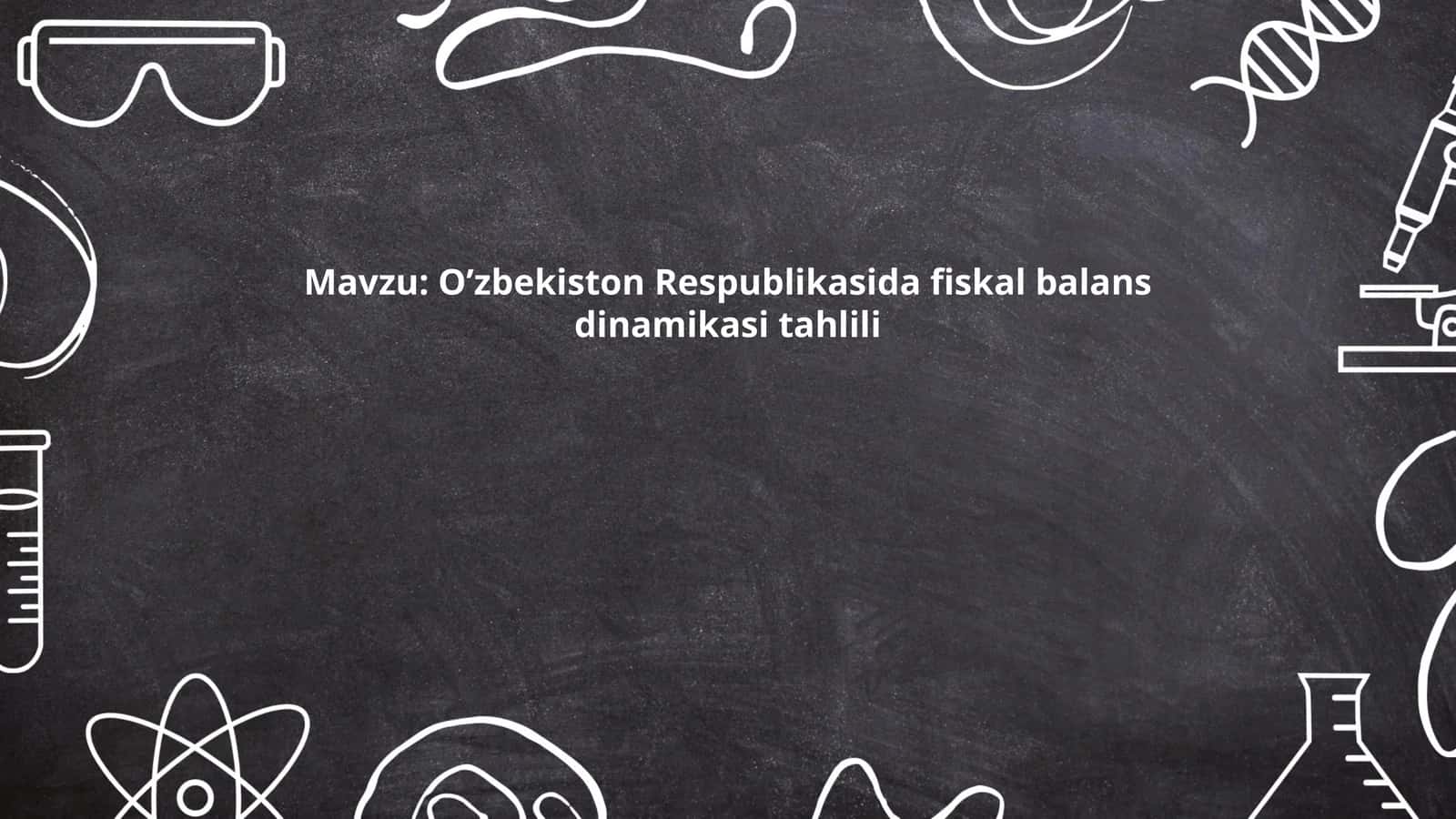 O’zbekiston Respublikasida fiskal balans dinamikasi tahlili 1