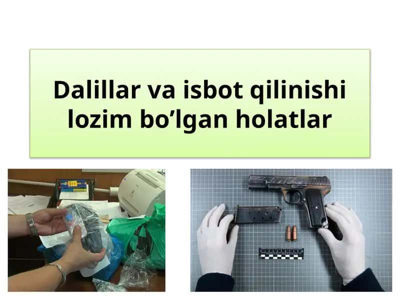 Dalillar va isbot qilinishi lozim bo’lgan holatlar 1