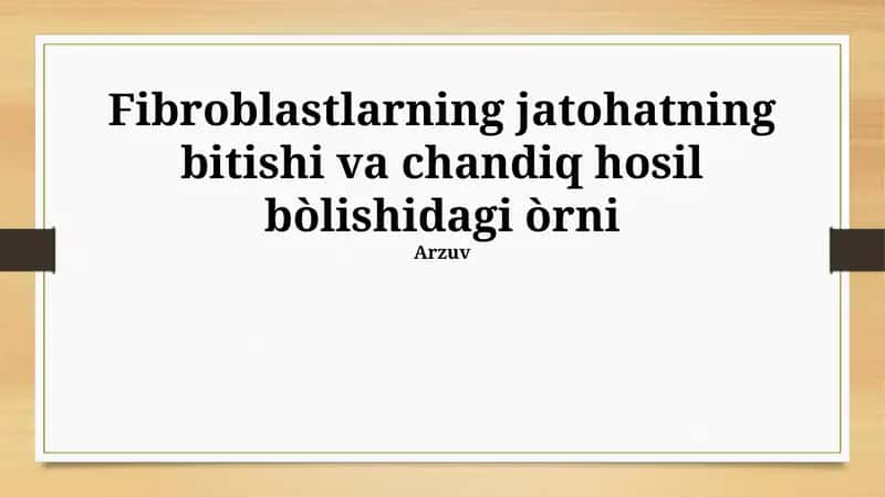 Fibroblastlarning jatohatning bitishi va chandiq hosil bòlishidagi òrni 1