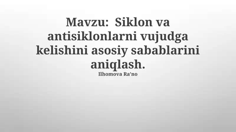 Siklon va antisiklonlarni vujudga kelishini asosiy sabablarini aniqlash 1