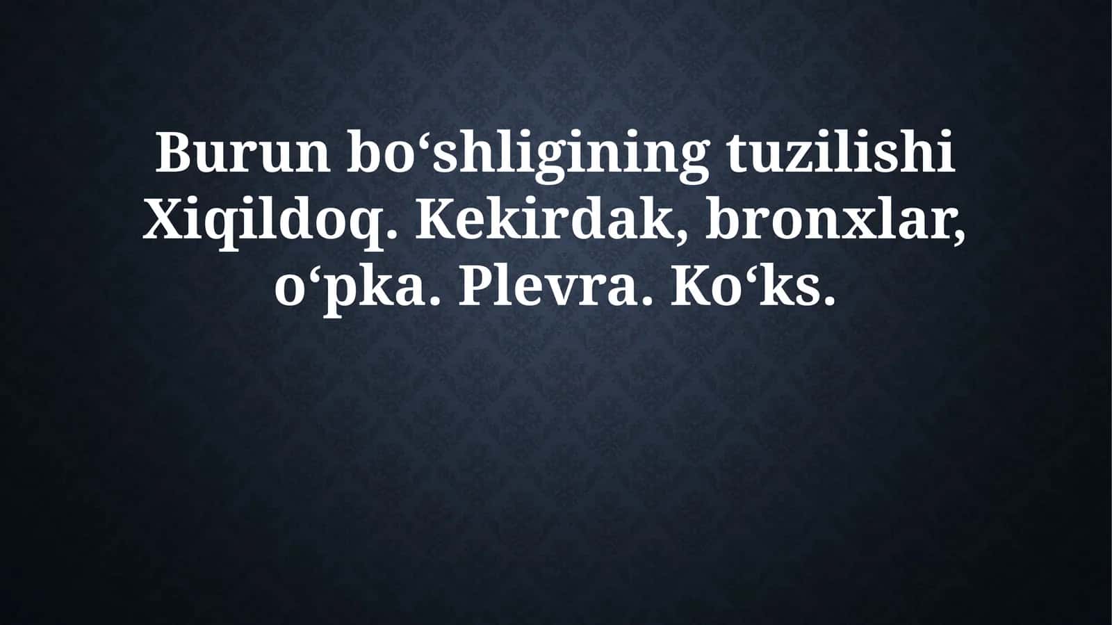 Burun bo‘shligining tuzilishi Xiqildoq. Kekirdak, bronxlar, o‘pka. Plevra. Ko‘ks 1