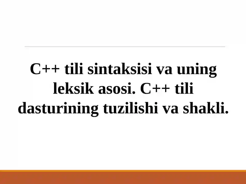 C++ tili sintaksisi va uning leksik asosi. C++ tili dasturining tuzilishi va shakli.