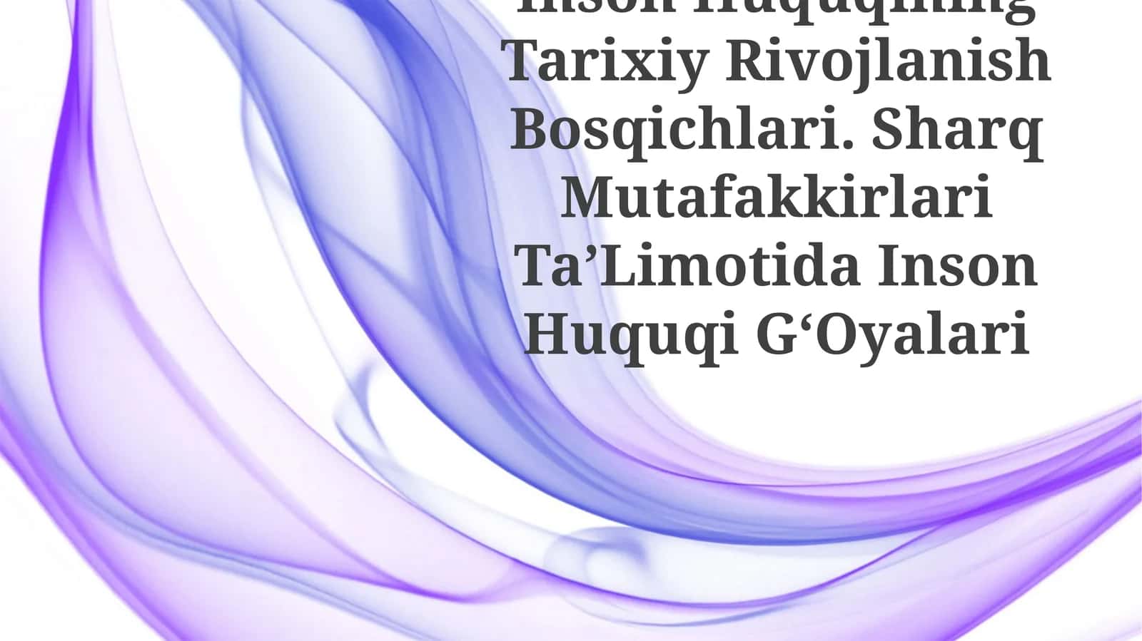 Inson Huquqining Tarixiy Rivojlanish Bosqichlari. Sharq Mutafakkirlari TaʼLimotida Inson Huquqi GʻOyalari 1