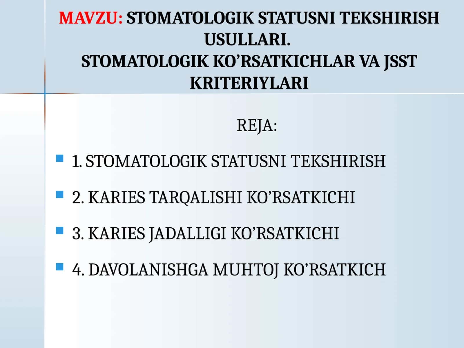 STOMATOLOGIK STATUSNI TEKSHIRISH USULLARI.STOMATOLOGIK KO’RSATKICHLAR VA JSST KRITERIYLARI 1