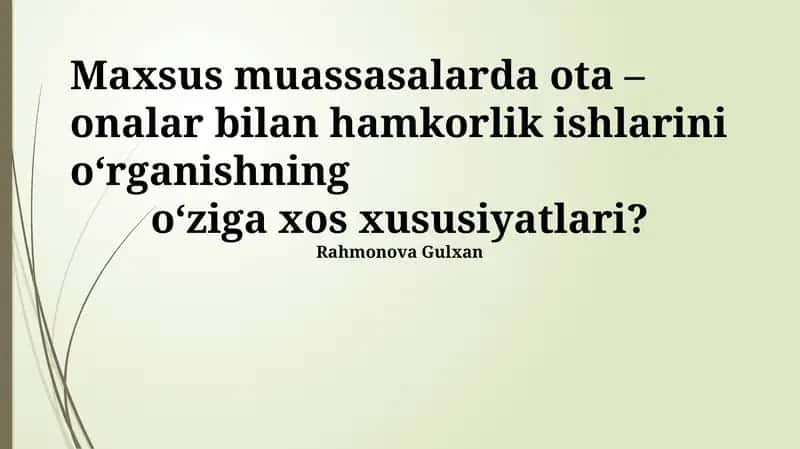 Maxsus muassasalarda ota – onalar bilan hamkorlik ishlarini o‘rganishning o‘ziga xos xususiyatlari? 1