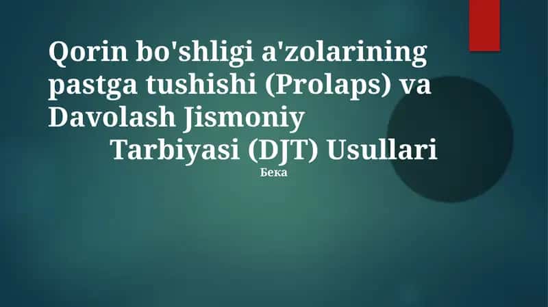 Qorin bo'shligi a'zolarining pastga tushishi (Prolaps) va Davolash Jismoniy Tarbiyasi (DJT) Usullari 1