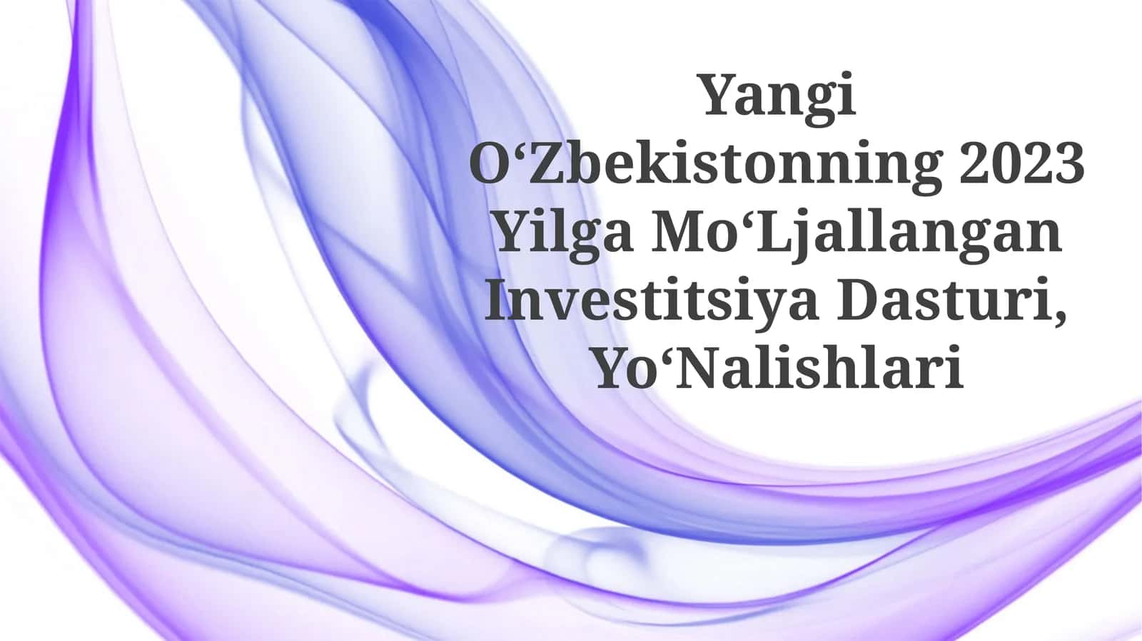Yangi O‘zbekistonning 2023 Yilga Mo‘ljallangan Investitsiya Dasturi,Yo‘nalishlari 1