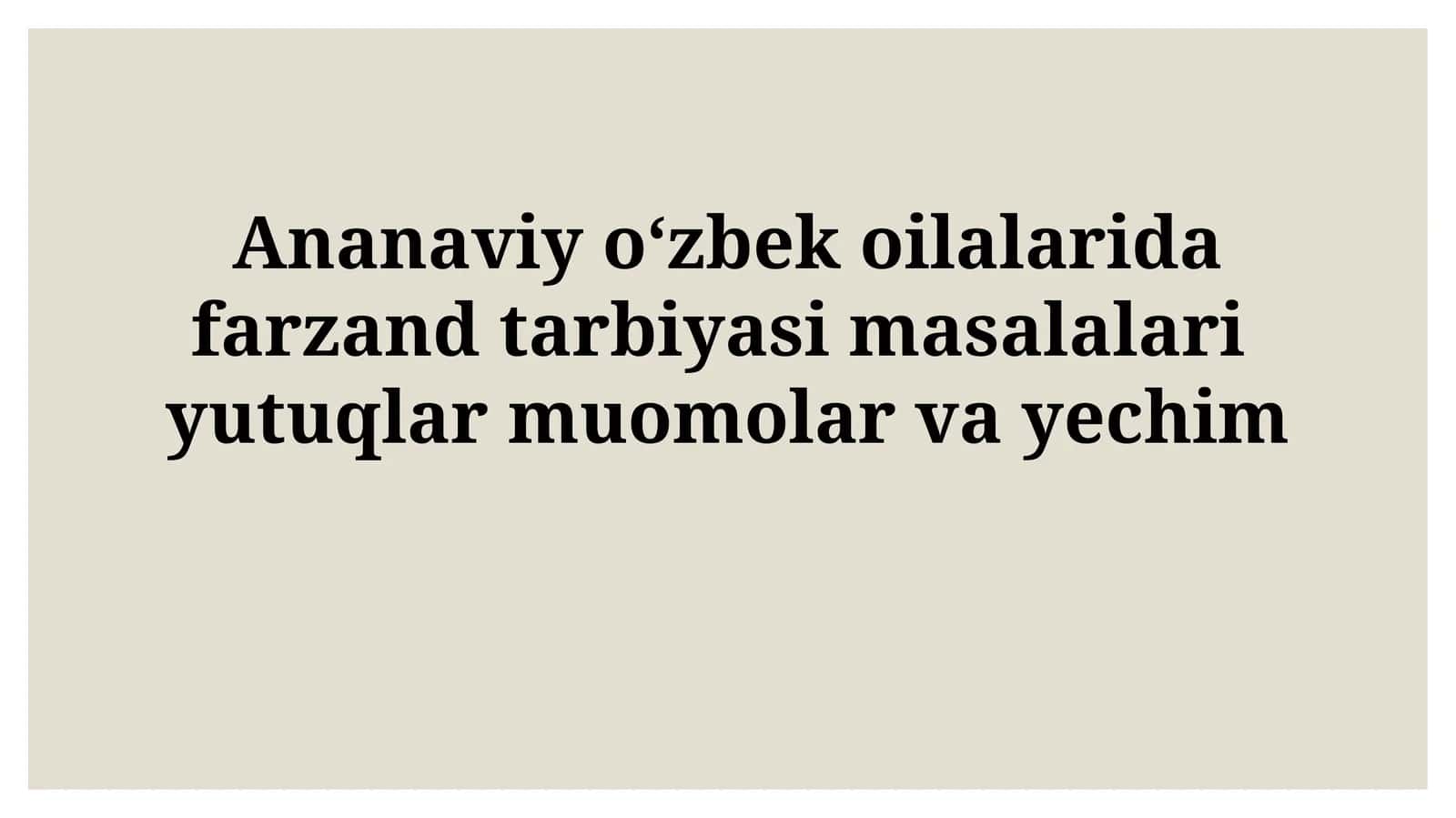 An'anaviy O'zbek Oiladagi Farzand Tarbiyasi Muammolarini Yechish Yo'llari 1