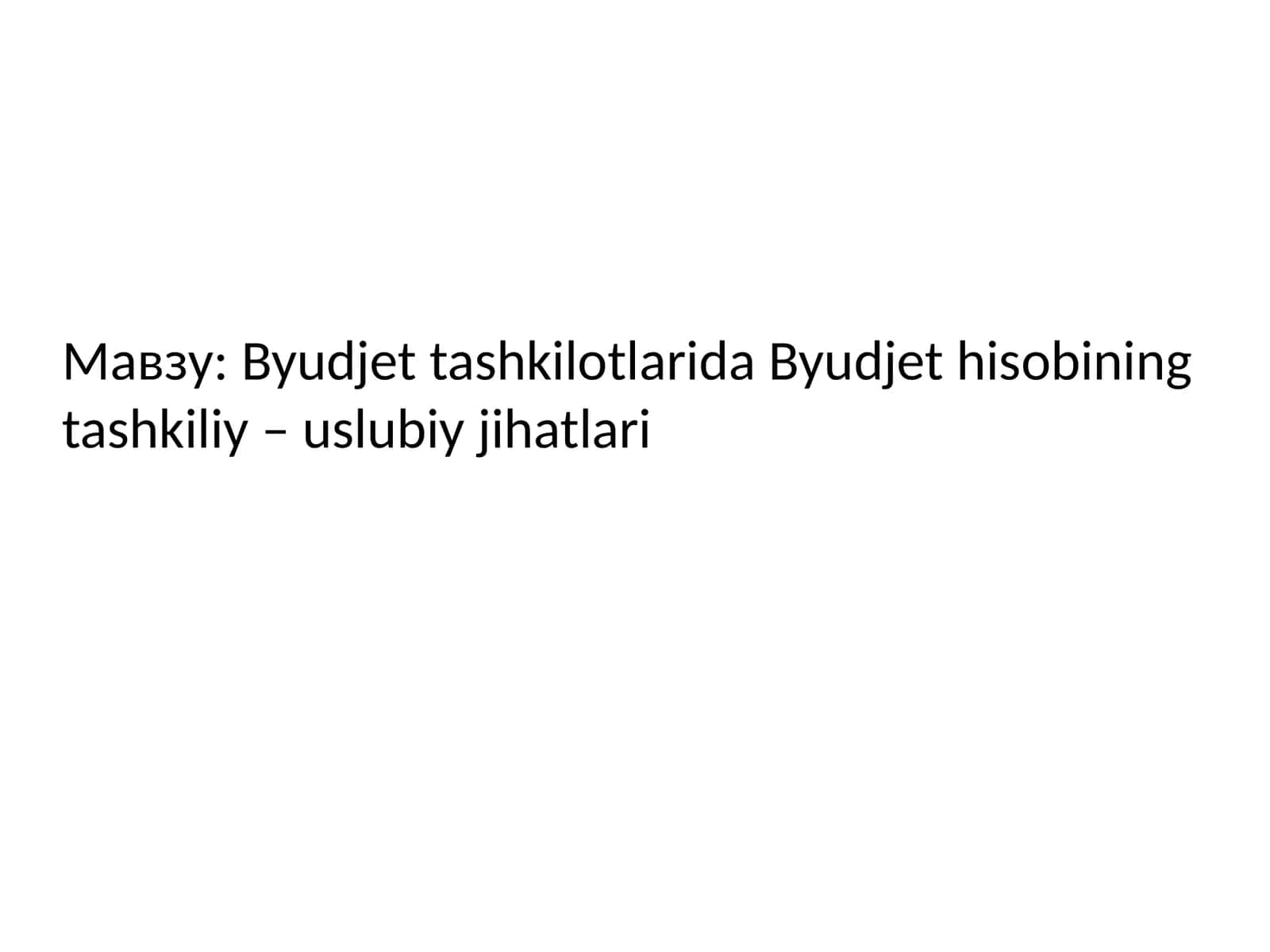 Byudjet tashkilotlarida Byudjet hisobining tashkiliy – uslubiy jihatlari 1