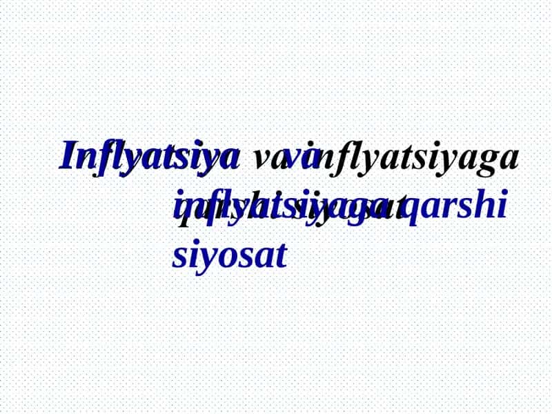 Inflyatsiya va inflatsiya ga qarshi siyosat 1