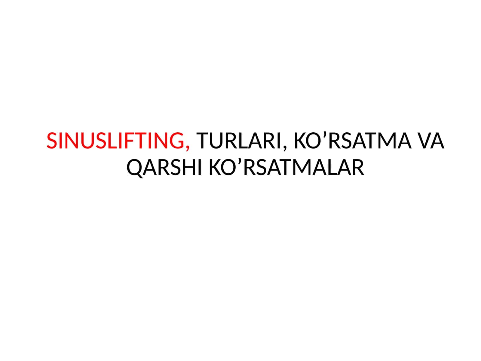 SINUSLIFTING,TURLARI, KO’RSATMA VA QARSHI KO’RSATMALAR 1