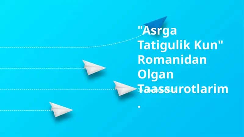 Asrga Tatigulik Kun Romanidan Olgan Taassurotlarim 1